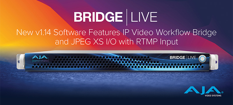 AJA Video Systems社、BRIDGE LIVE v1.14ファームウェアアップデートを公開