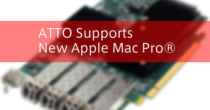 ATTO Technology社、Mac Pro 2019モデルへの即時対応を発表