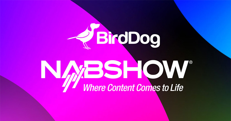 BirdDog社、NAB 2022で最新のIPビデオ伝送規格に対応した新たなハードウェアを発表