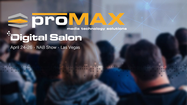 ProMAX Systems社、NAB Show 2017でDigital Salonを開催