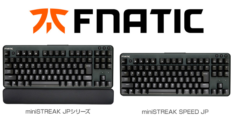 Fnatic Gear miniSTREAK JPシリーズ、miniSTREAK SPEED JP 製品画像