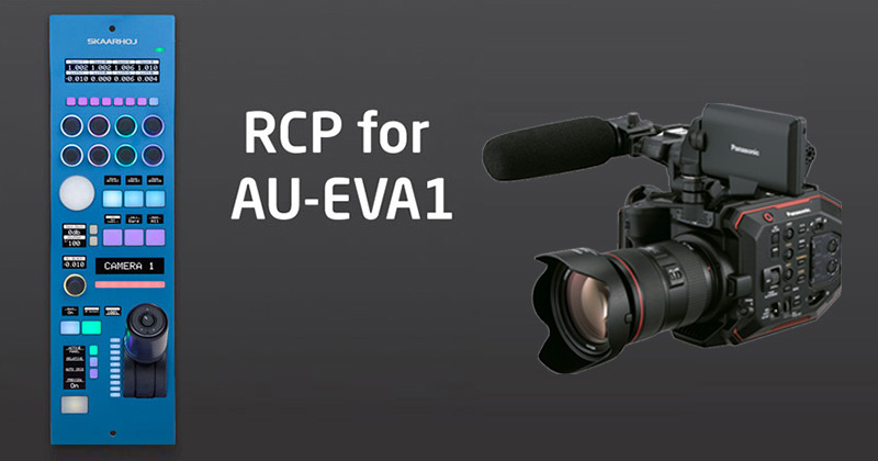SKAARHOJ社、PanasonicのシネマカメラAU-EVA1の全機能を、RCPで制御可能にするソフトウェア・アップデートを発表