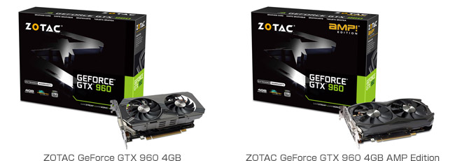 ZOTAC GeForce GTX 960 4GB、ZOTAC GeForce GTX 960 4GB AMP Edition 製品画像