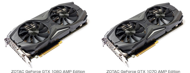 ZOTAC GeForce GTX 1080 AMP Edition、ZOTAC GeForce GTX 1070 AMP Edition 製品画像