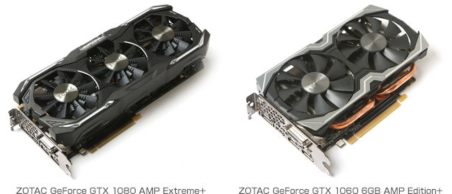 ZOTAC GeForce GTX 1080 AMP Extreme+、ZOTAC GeForce GTX 1060 6GB AMP Edition+ 製品画像