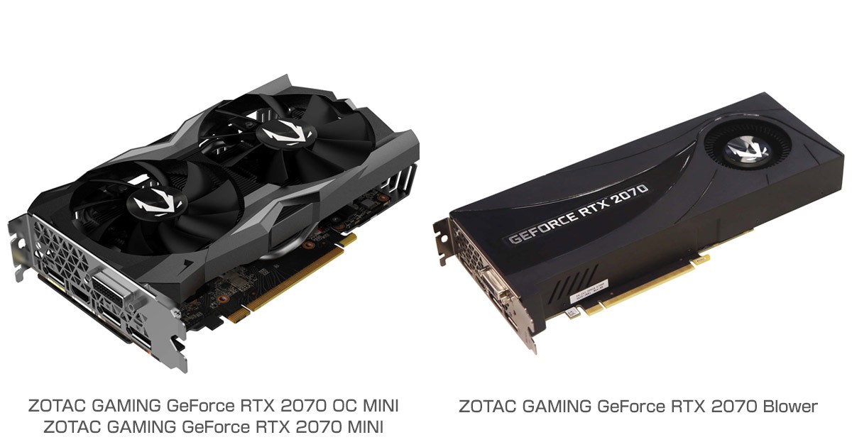 position Kæledyr Medicinsk malpractice GeForce RTX 2070を搭載する省スペースモデルと外排気モデルのZOTAC社製グラフィックボード3製品を発表 | 株式会社アスク