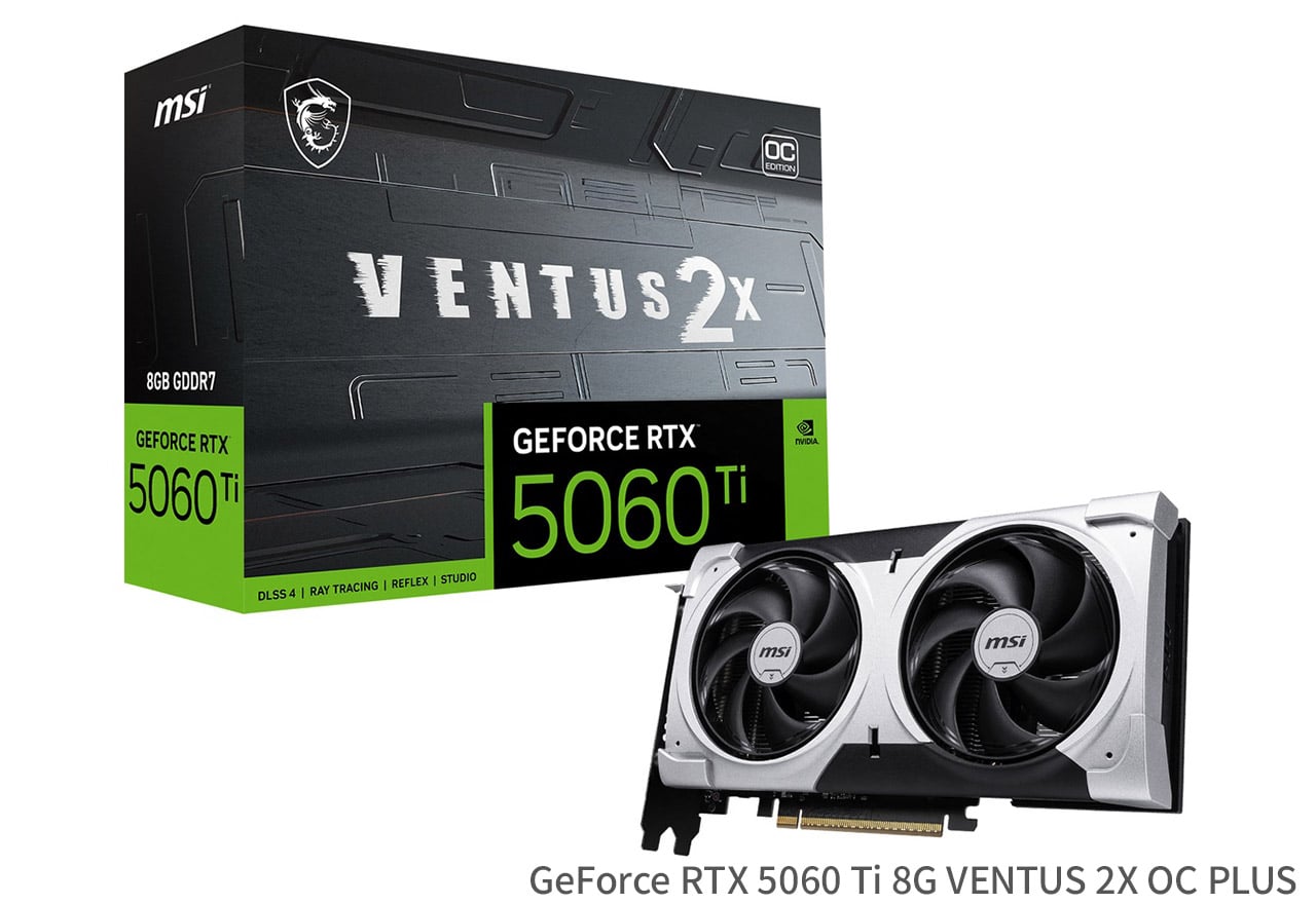 GeForce RTX 5060 Ti 8G VENTUS 2X OC PLUSシリーズ | MSI
