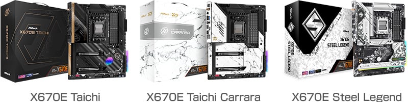 CASRock X670E Taichi、X670E Taichi Carrara、X670E Steel Legend 製品画像